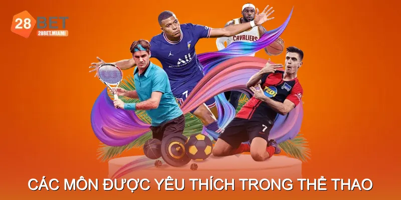 Các Môn Được Yêu Thích Trong Cá Cược Thể Thao