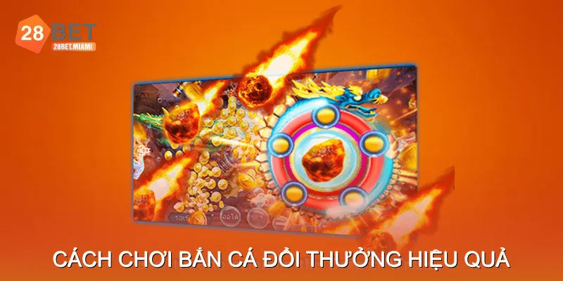 Cách chơi bắn cá đổi thưởng hiệu quả