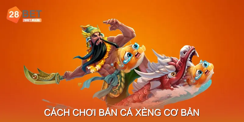 Cách chơi Bắn Cá Xèng cơ bản