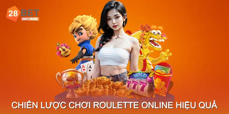 Chiến Lược Chơi Roulette Online Hiệu Quả