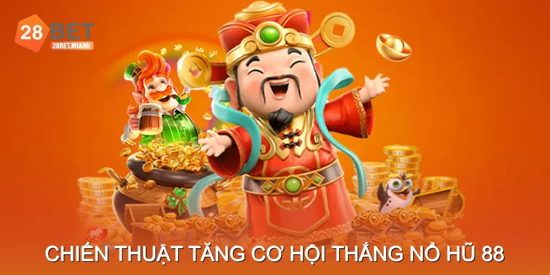 Mẹo và chiến thuật tăng cơ hội thắng Nổ hũ 88