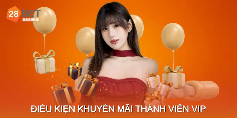 Điều Kiện & Cách Tham Gia Khuyến Mãi Thành Viên VIP