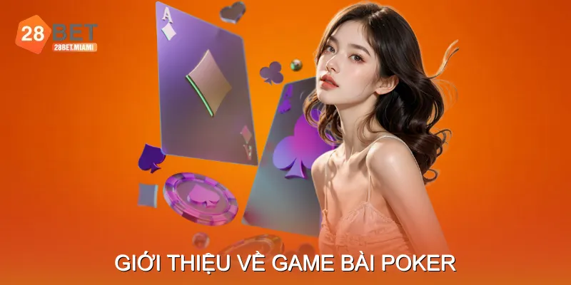 Giới thiệu về game bài Poker