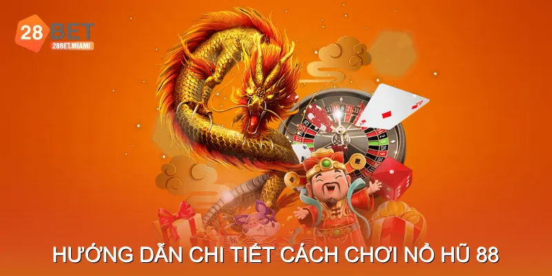 Hướng dẫn chi tiết cách chơi Nổ hũ 88