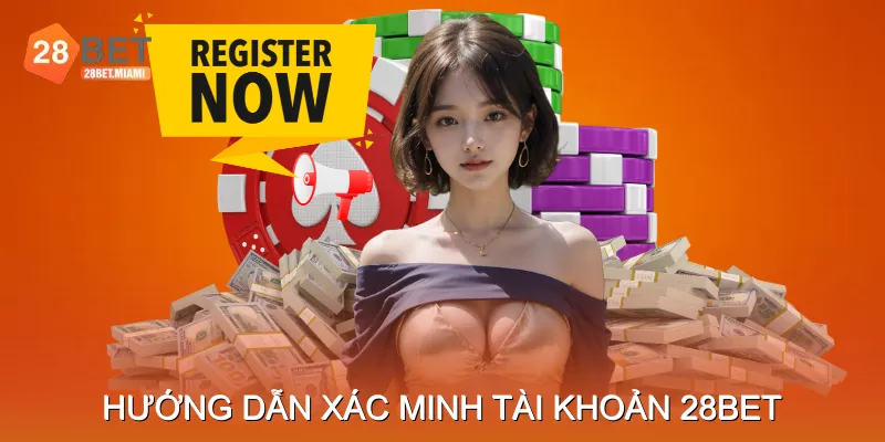 Hướng dẫn xác minh tài khoản 28BET (KYC)
