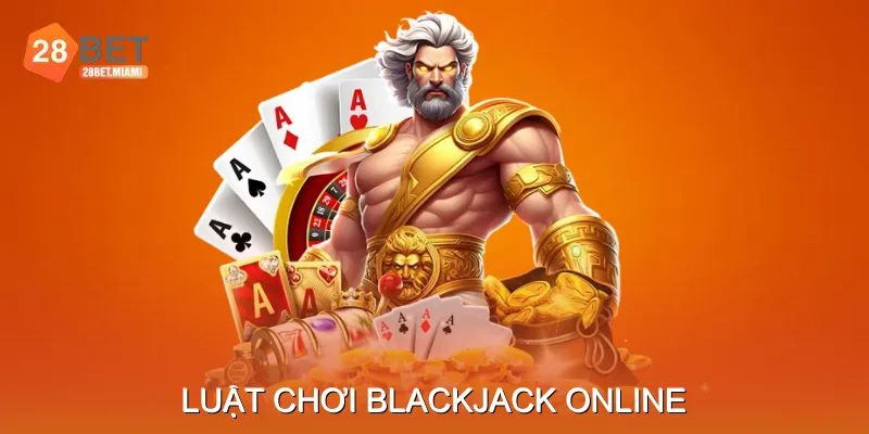 Luật Chơi Blackjack Online