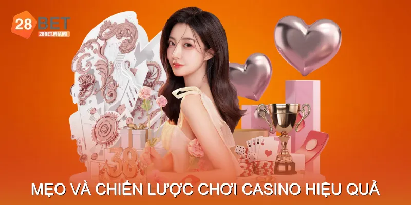 Mẹo Và Chiến Lược Chơi Casino Hiệu Quả