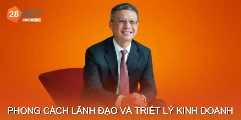 Phong cách lãnh đạo và Triết lý kinh doanh