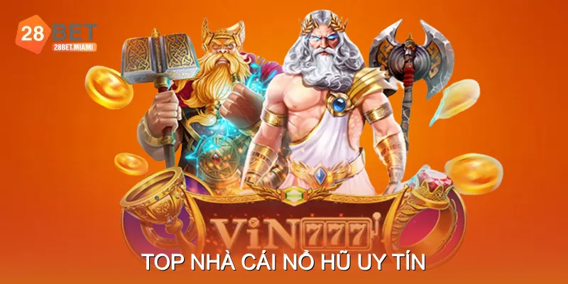 Top Nhà Cái Nổ Hũ Uy Tín
